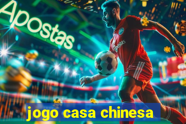 jogo casa chinesa